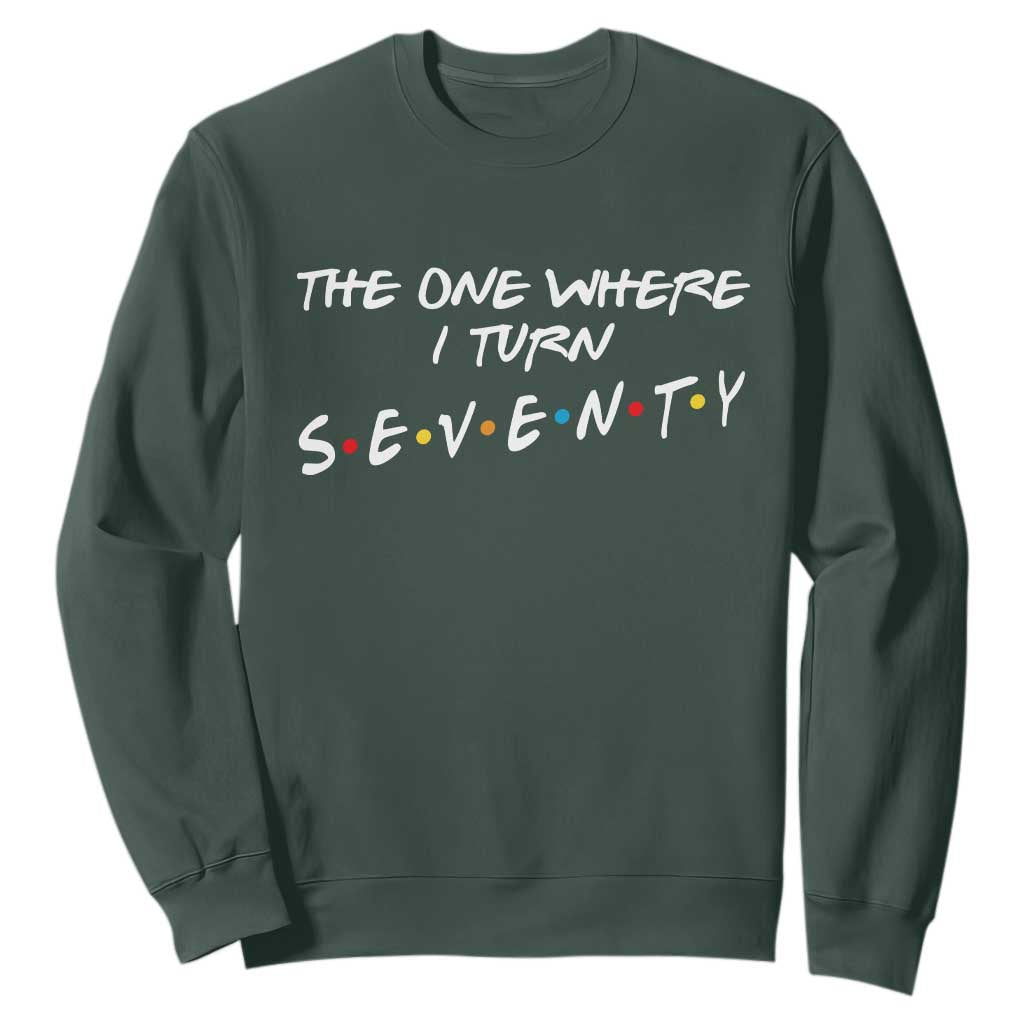 70th Birthday Sweatshirt The One Where I Turn Seventy Funny TV Series Bday