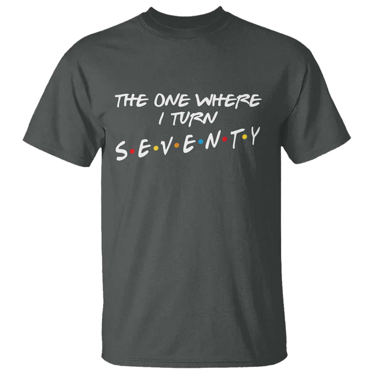 70th Birthday T Shirt The One Where I Turn Seventy Funny TV Series Bday