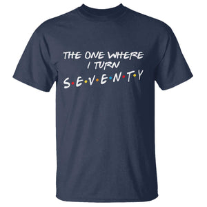 70th Birthday T Shirt The One Where I Turn Seventy Funny TV Series Bday