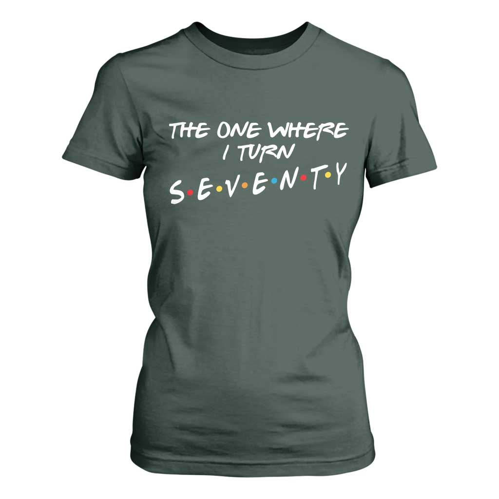 70th Birthday T Shirt For Women The One Where I Turn Seventy Funny TV Series Bday
