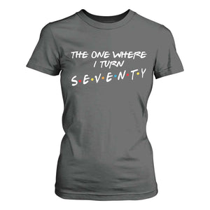 70th Birthday T Shirt For Women The One Where I Turn Seventy Funny TV Series Bday