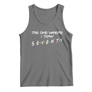 70th Birthday Tank Top The One Where I Turn Seventy Funny TV Series Bday