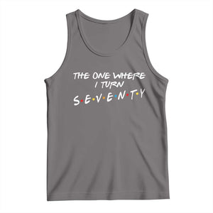 70th Birthday Tank Top The One Where I Turn Seventy Funny TV Series Bday