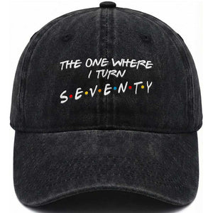 70th Birthday Washed Cotton Baseball Cap The One Where I Turn Seventy Funny TV Series Bday