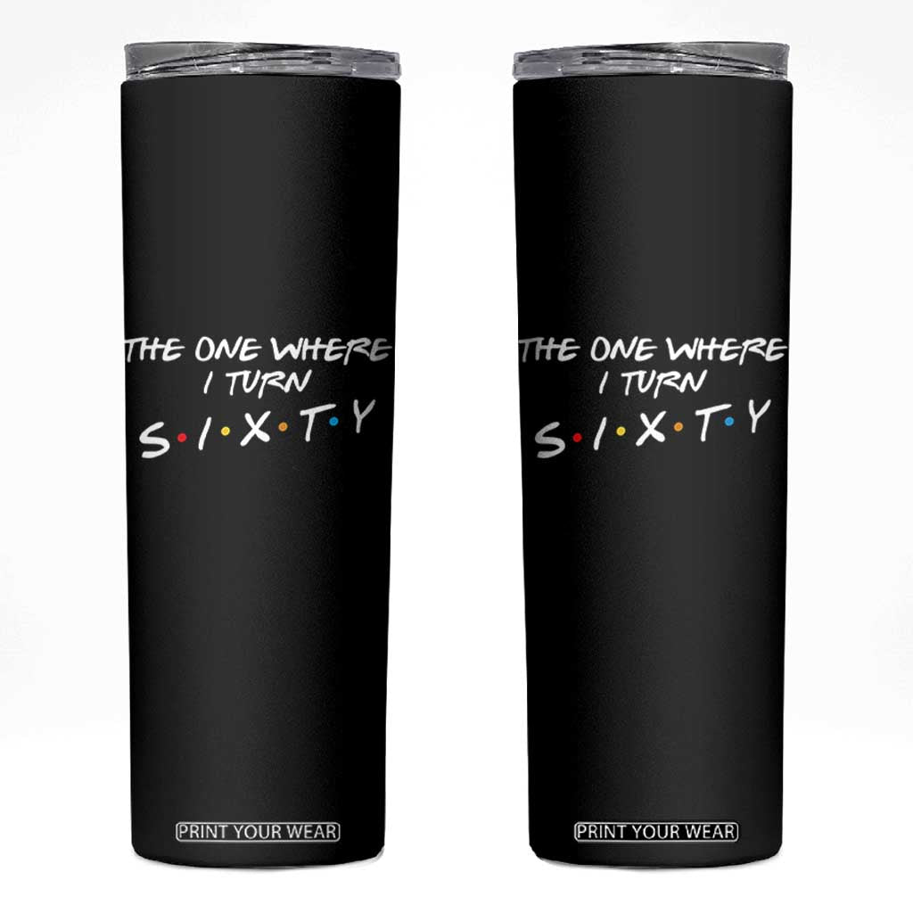 60th Birthday Skinny Tumbler The One Where I Turn Sixty Funny TV Series Bday