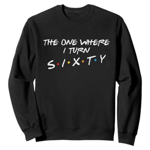 60th Birthday Sweatshirt The One Where I Turn Sixty Funny TV Series Bday