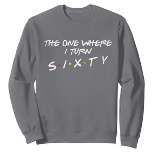 60th Birthday Sweatshirt The One Where I Turn Sixty Funny TV Series Bday