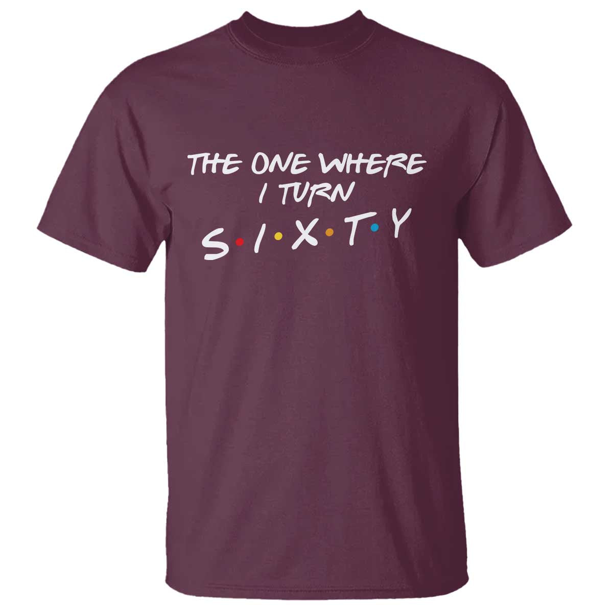 60th Birthday T Shirt The One Where I Turn Sixty Funny TV Series Bday