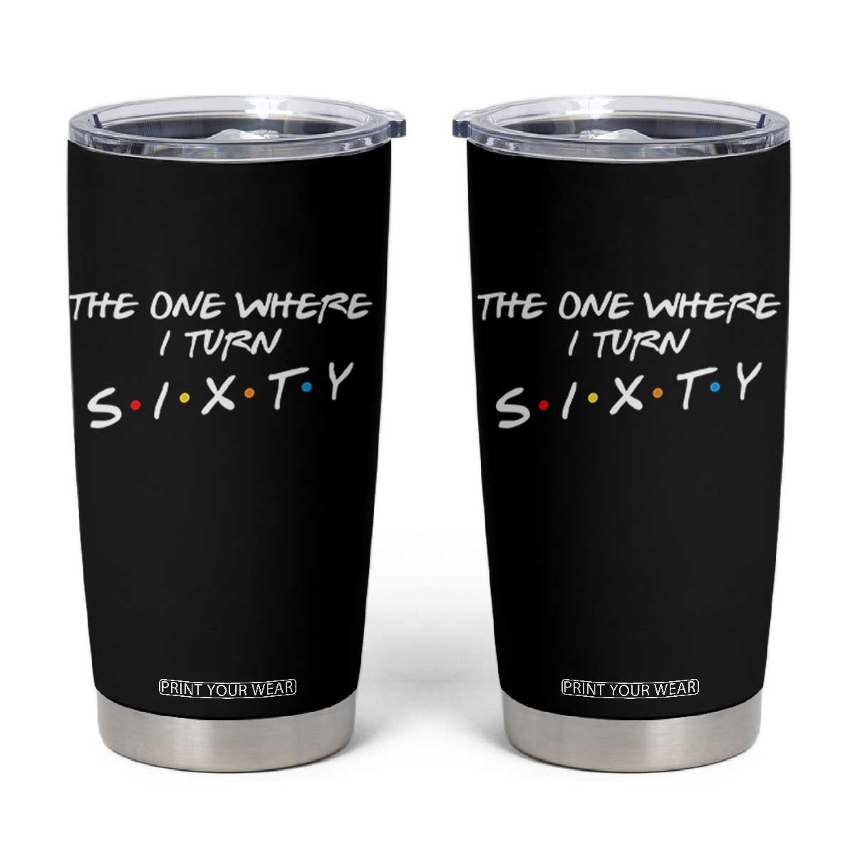 60th Birthday Tumbler Cup The One Where I Turn Sixty Funny TV Series Bday TS11 Black Print Your Wear