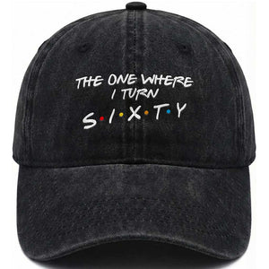 60th Birthday Washed Cotton Baseball Cap The One Where I Turn Sixty Funny TV Series Bday