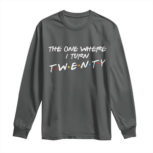 20th Birthday Long Sleeve Shirt The One Where I Turn Twenty Funny TV Series Bday