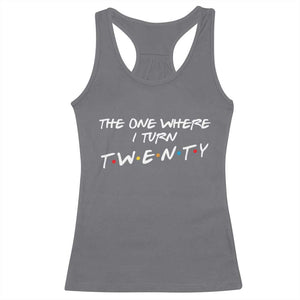 20th Birthday Racerback Tank Top The One Where I Turn Twenty Funny TV Series Bday