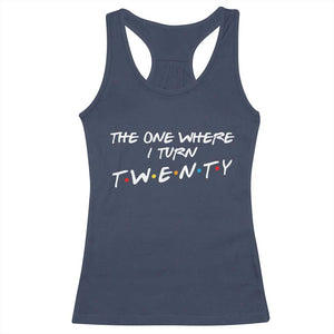20th Birthday Racerback Tank Top The One Where I Turn Twenty Funny TV Series Bday