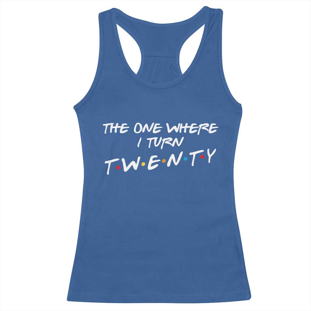 20th Birthday Racerback Tank Top The One Where I Turn Twenty Funny TV Series Bday