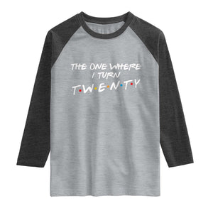 20th Birthday Raglan Shirt The One Where I Turn Twenty Funny TV Series Bday