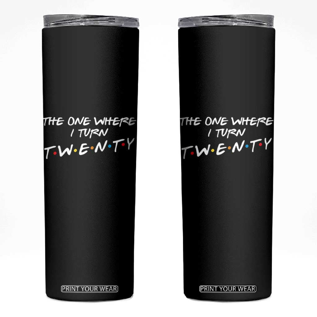 20th Birthday Skinny Tumbler The One Where I Turn Twenty Funny TV Series Bday TS11 Black Print Your Wear