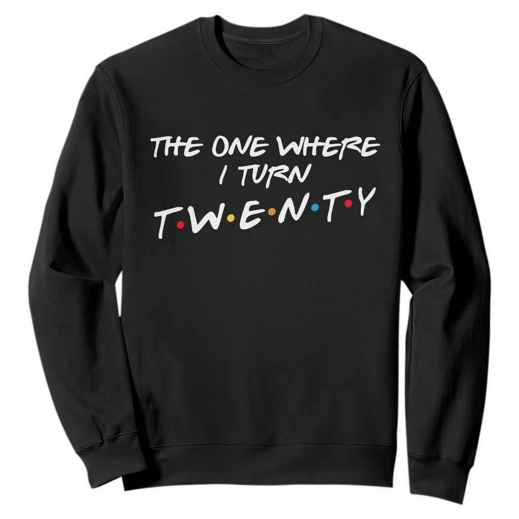 20th Birthday Sweatshirt The One Where I Turn Twenty Funny TV Series Bday