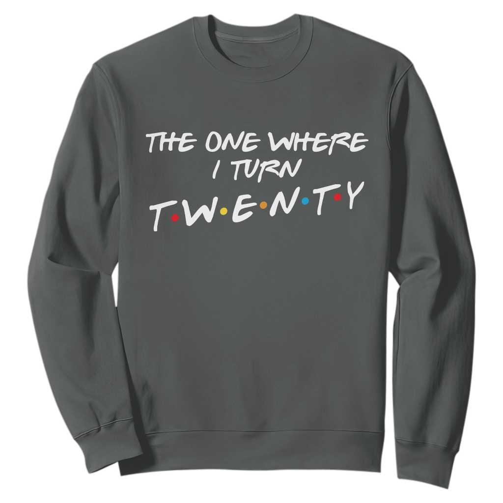 20th Birthday Sweatshirt The One Where I Turn Twenty Funny TV Series Bday