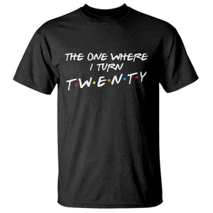 20th Birthday T Shirt The One Where I Turn Twenty Funny TV Series Bday