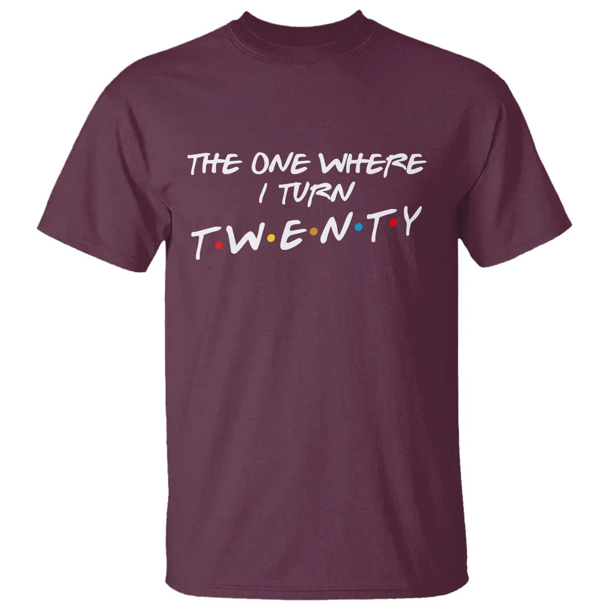 20th Birthday T Shirt The One Where I Turn Twenty Funny TV Series Bday