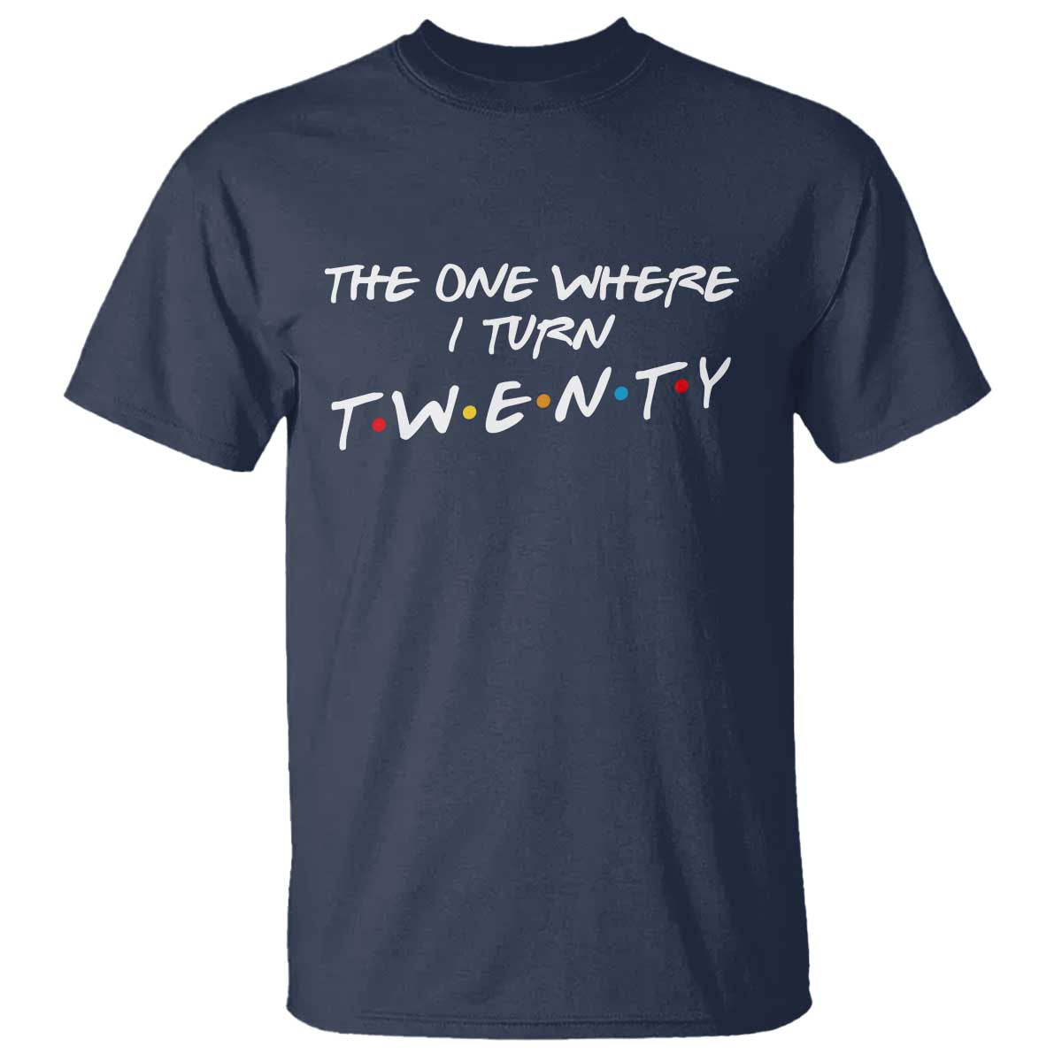 20th Birthday T Shirt The One Where I Turn Twenty Funny TV Series Bday