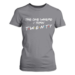 20th Birthday T Shirt For Women The One Where I Turn Twenty Funny TV Series Bday