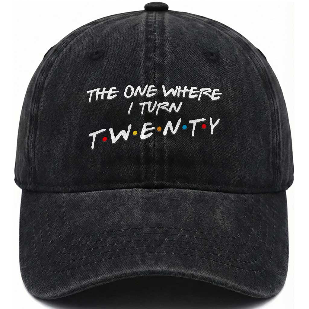 20th Birthday Washed Cotton Baseball Cap The One Where I Turn Twenty Funny TV Series Bday