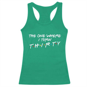 30th Birthday Racerback Tank Top The One Where I Turn Thirty Funny TV Series Bday