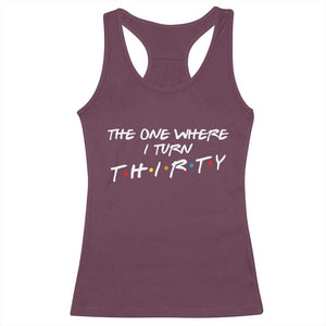 30th Birthday Racerback Tank Top The One Where I Turn Thirty Funny TV Series Bday
