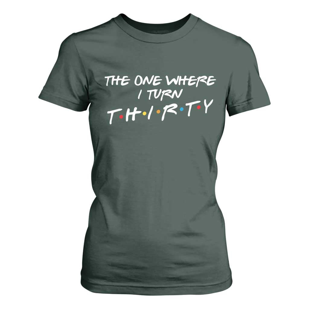 30th Birthday T Shirt For Women The One Where I Turn Thirty Funny TV Series Bday