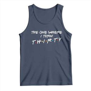 30th Birthday Tank Top The One Where I Turn Thirty Funny TV Series Bday