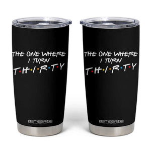 30th Birthday Tumbler Cup The One Where I Turn Thirty Funny TV Series Bday