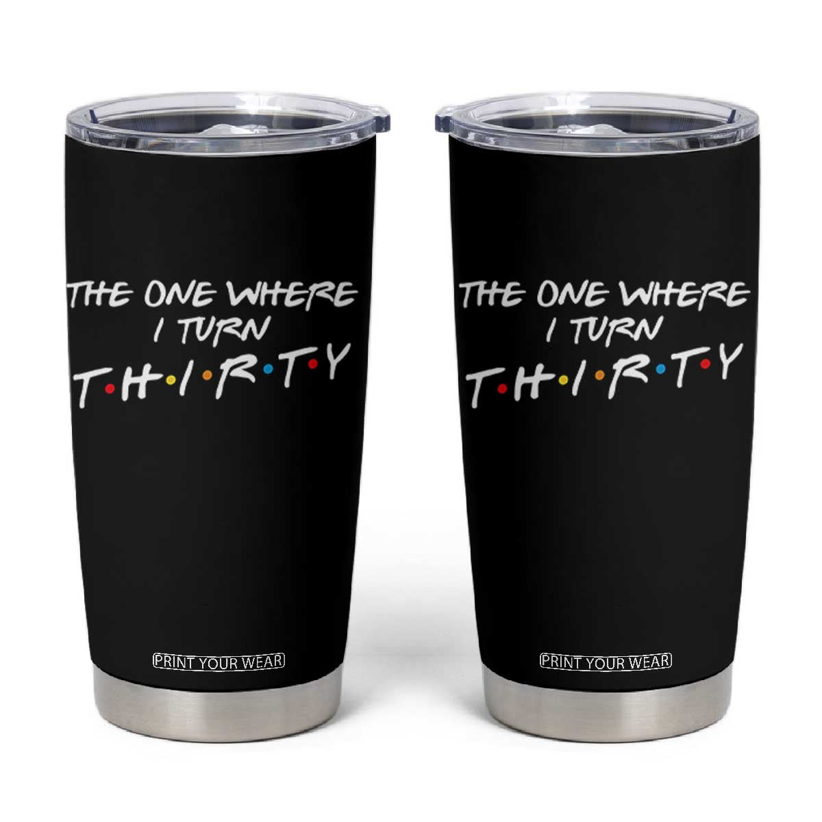 30th Birthday Tumbler Cup The One Where I Turn Thirty Funny TV Series Bday TS11 Black Print Your Wear