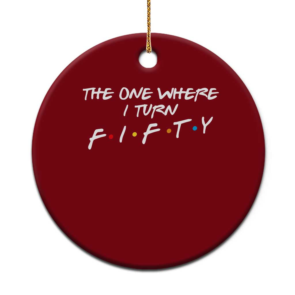 50th Birthday Ceramic Ornament The One Where I Turn Fifty Funny TV Series Bday