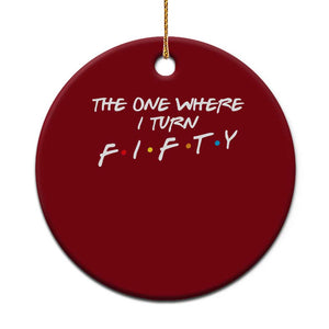 50th Birthday Ceramic Ornament The One Where I Turn Fifty Funny TV Series Bday
