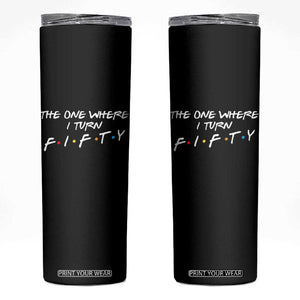 50th Birthday Skinny Tumbler The One Where I Turn Fifty Funny TV Series Bday