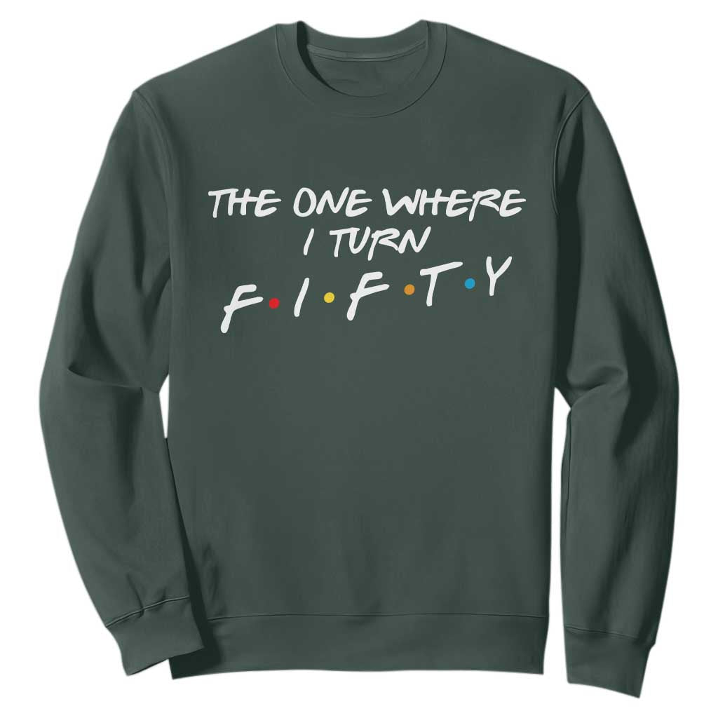 50th Birthday Sweatshirt The One Where I Turn Fifty Funny TV Series Bday