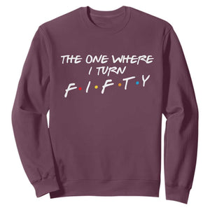 50th Birthday Sweatshirt The One Where I Turn Fifty Funny TV Series Bday