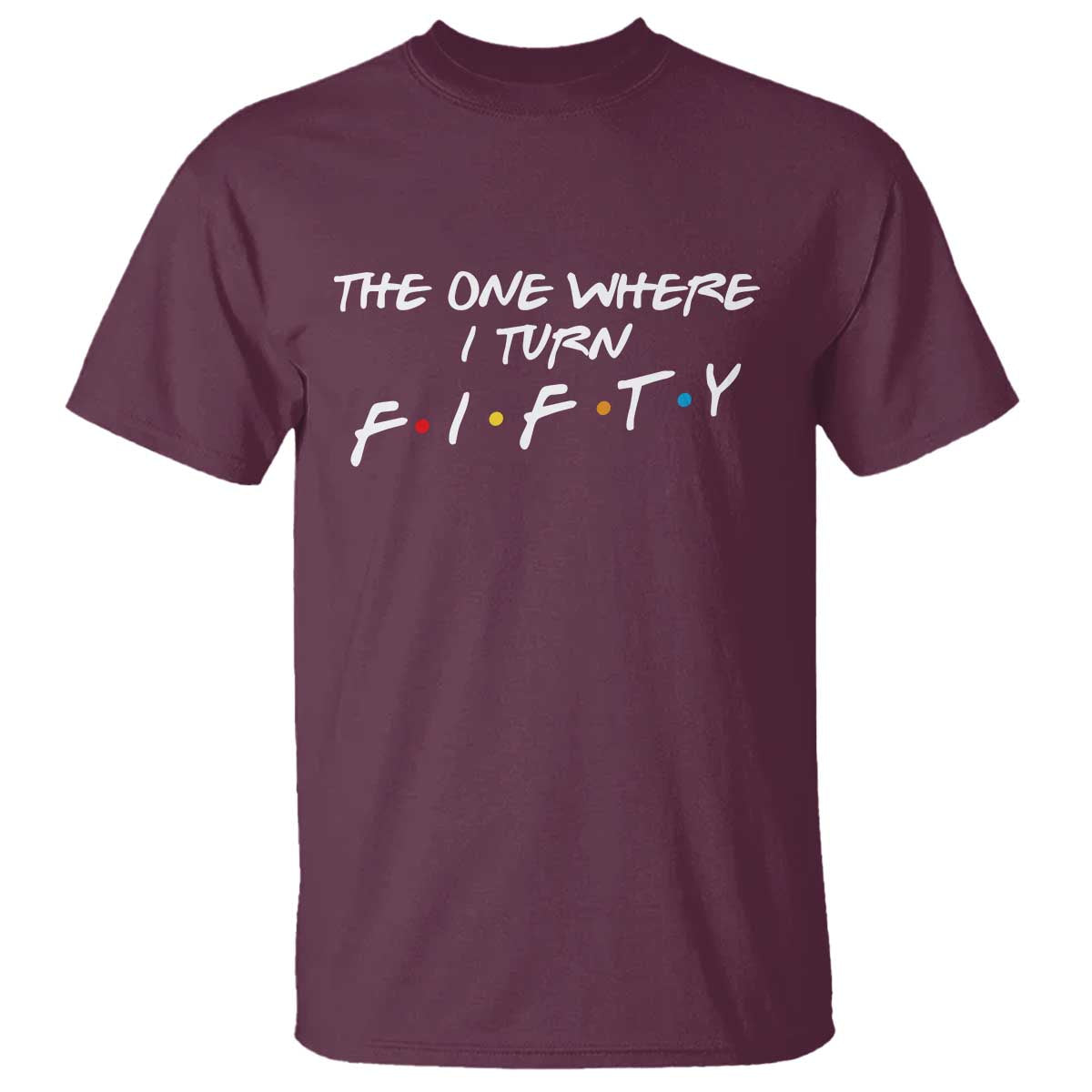 50th Birthday T Shirt The One Where I Turn Fifty Funny TV Series Bday