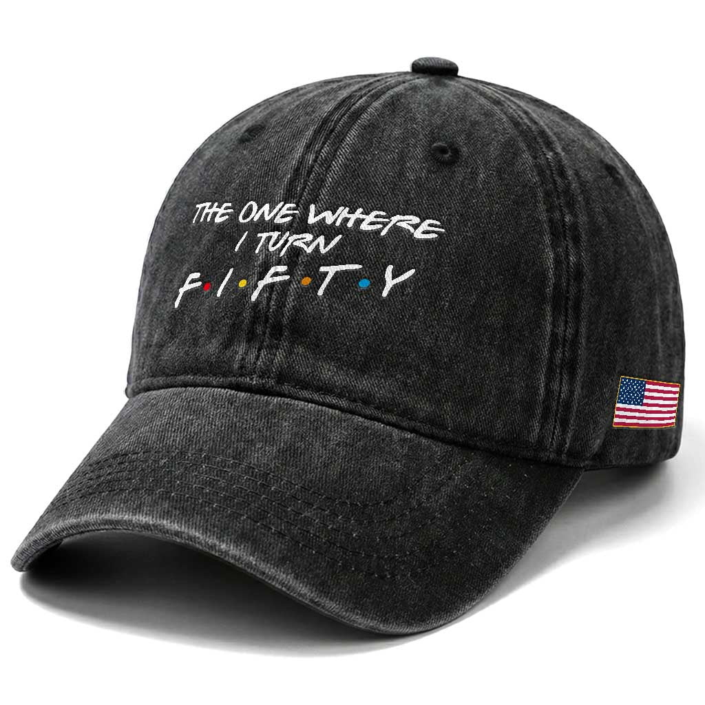 50th Birthday Washed Cotton Baseball Cap The One Where I Turn Fifty Funny TV Series Bday