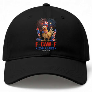 F Caw F 250 Years 1776 2026 Baseball Cap Funny Patriotic Rooster Meme Fireworks