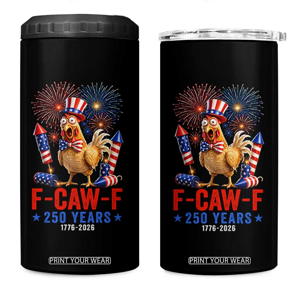 F Caw F 250 Years 1776 2026 4 in 1 Can Cooler Tumbler Funny Patriotic Rooster Meme Fireworks