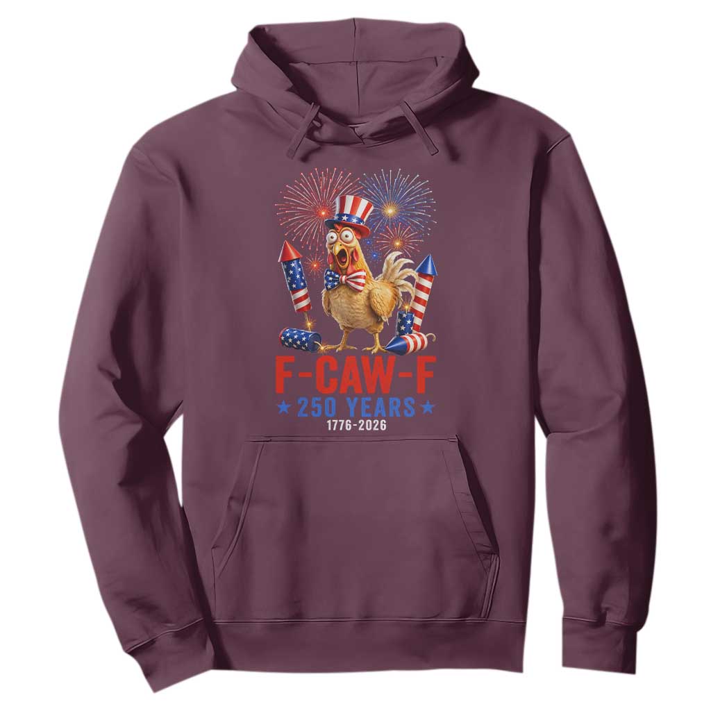 F Caw F 250 Years 1776 2026 Hoodie Funny Patriotic Rooster Meme Fireworks