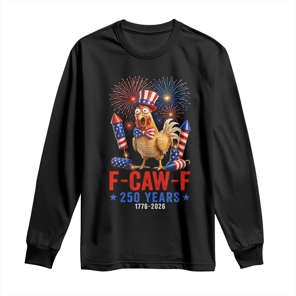 F Caw F 250 Years 1776 2026 Long Sleeve Shirt Funny Patriotic Rooster Meme Fireworks TS11 Black Print Your Wear