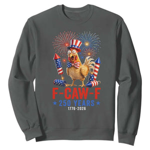 F Caw F 250 Years 1776 2026 Sweatshirt Funny Patriotic Rooster Meme Fireworks