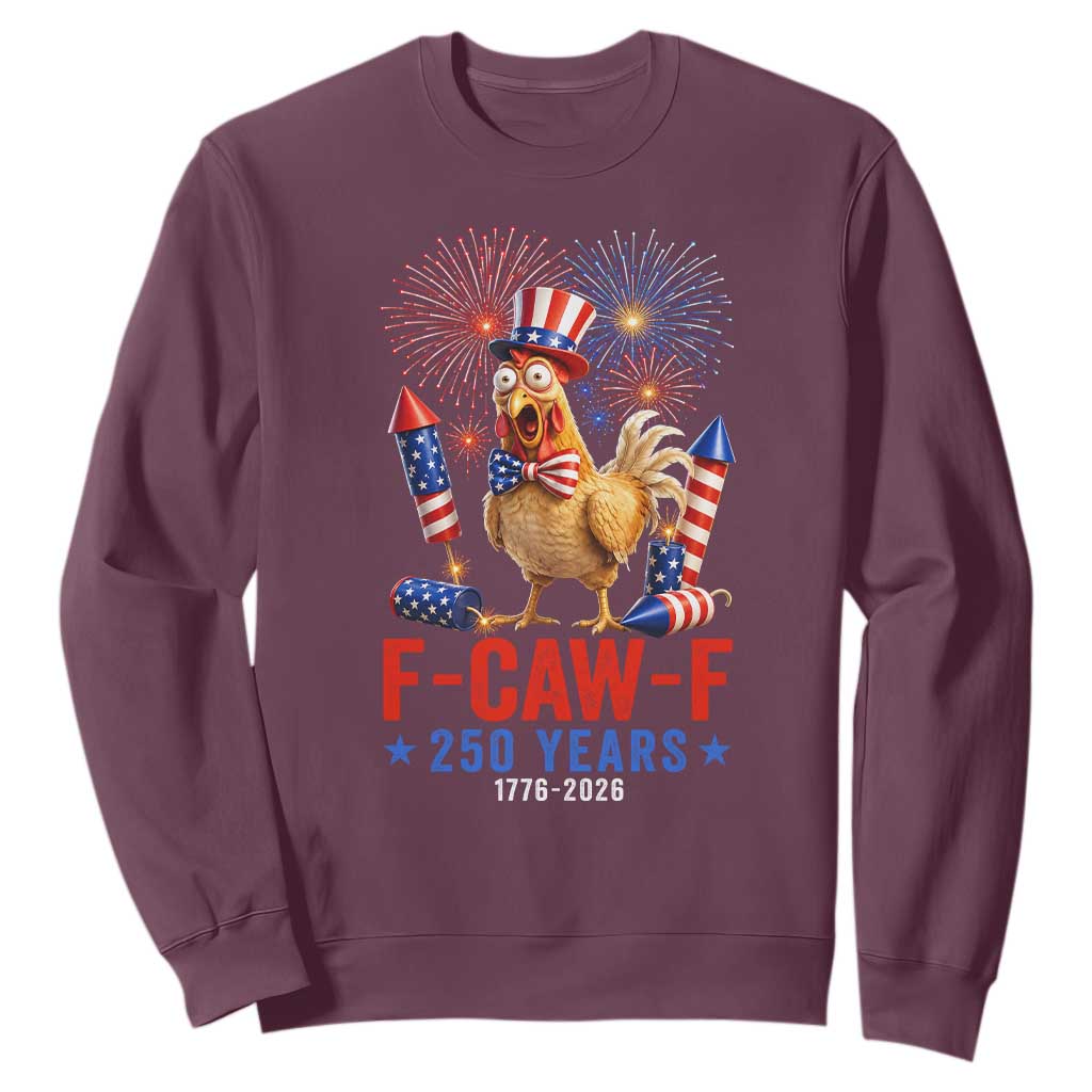 F Caw F 250 Years 1776 2026 Sweatshirt Funny Patriotic Rooster Meme Fireworks