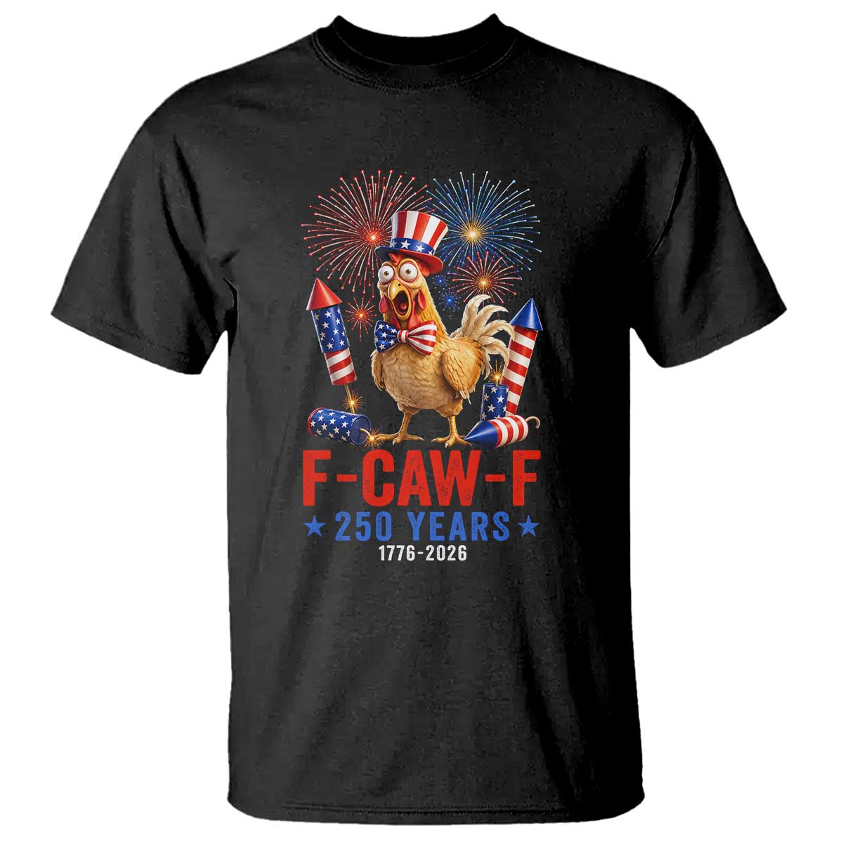 F Caw F 250 Years 1776 2026 T Shirt Funny Patriotic Rooster Meme Fireworks TS11 Black Print Your Wear