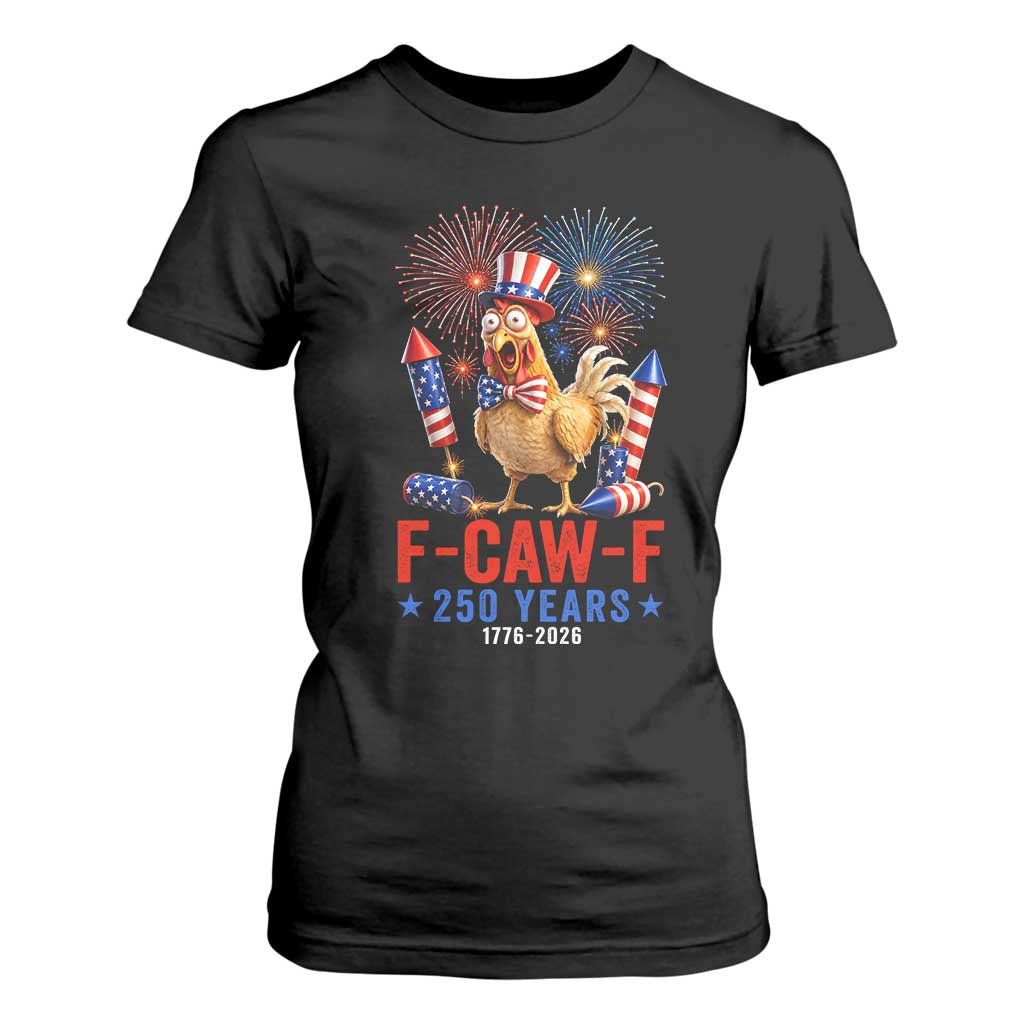 F Caw F 250 Years 1776 2026 T Shirt For Women Funny Patriotic Rooster Meme Fireworks TS11 Black Print Your Wear