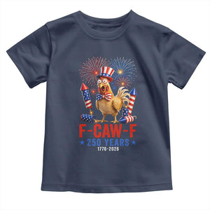 F Caw F 250 Years 1776 2026 Toddler T Shirt Funny Patriotic Rooster Meme Fireworks
