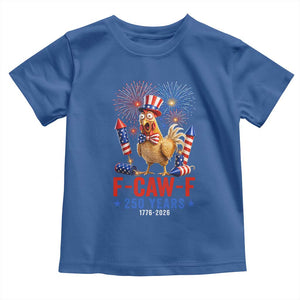 F Caw F 250 Years 1776 2026 Toddler T Shirt Funny Patriotic Rooster Meme Fireworks